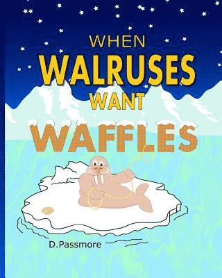 D. Passmore - When Walruses Want Waffles, Häftad. Tillgänglighet: Lägg i varukorg