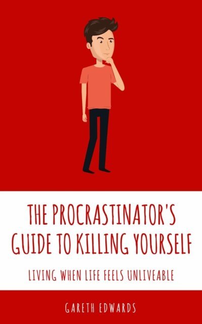 Gareth Edwards - Procrastinator's Guide To Killing Yourself, E-bok