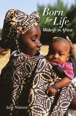Julie Watson - Born for Life: Midwife in Africa, Häftad. Tillgänglighet: Lägg i varukorg