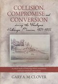 Collision, Compromise And Conversion During The Wesleyan Hokianga Mission, 1827-1855