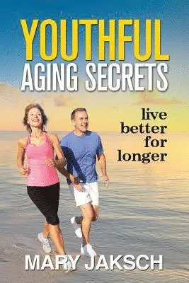 Mary Jaksch - Youthful Aging Secrets: Live Better for Longer, Häftad. Tillgänglighet: Lägg i varukorg