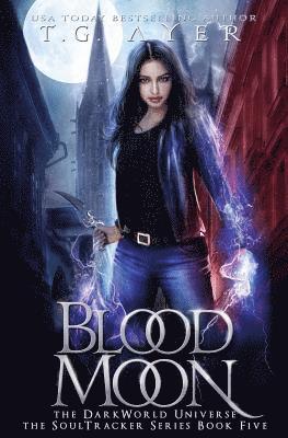 Blood Moon: A SoulTracker Novel #5: A DarkWorld Series
