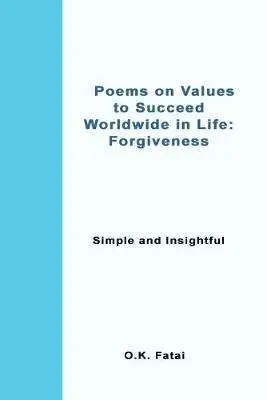 O K Fatai - Poems on Values to Succeed Worldwide in Life - Forgiveness, Häftad. Tillgänglighet: Lägg i varukorg
