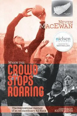 When the Crowd Stops Roaring: The inspirational memoir of an extraordinary All