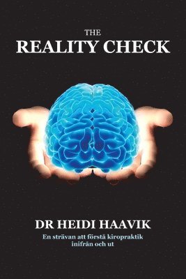 Heidi Haavik - The Reality Check: En strävan att förstå kiropraktik inifrån och ut, Häftad