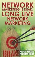 Network Marketing Is Dead, Long Live Network Marketing