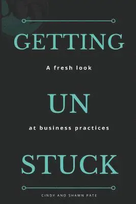 Shawn Pate, Cindy Pate - Getting Un Stuck: A fresh look at business practices, Häftad. Tillgänglighet: Lägg i varukorg