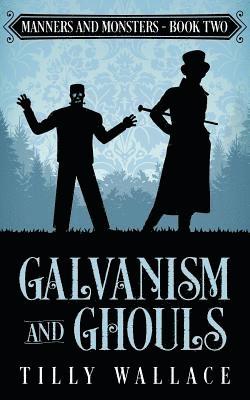 Tilly Wallace - Galvanism and Ghouls, Häftad