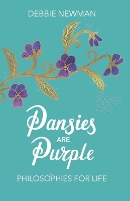 Debbie Newman - Pansies are Purple: Philosophies for Life, Häftad. Tillgänglighet: Lägg i varukorg