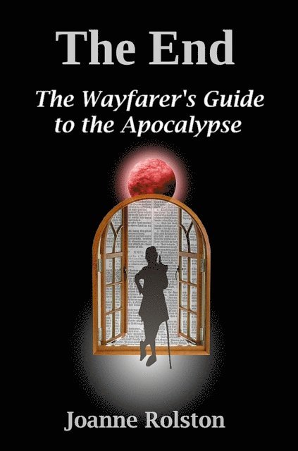 Joanne Rolston - End - The Wayfarer's Guide To The Apocalypse, E-bok. Tillgänglighet: Lägg i varukorg