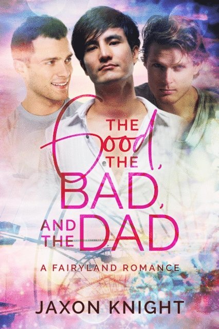 Jaxon Knight - Good, the Bad and the Dad, E-bok