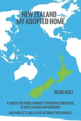 Silke Noll - New Zealand - My Adopted Home: A cross-cultural trainer's personal portrayal of New Zealand and Germany - and what it's like to live between two world, Häftad. Tillgänglighet: Lägg i varukorg