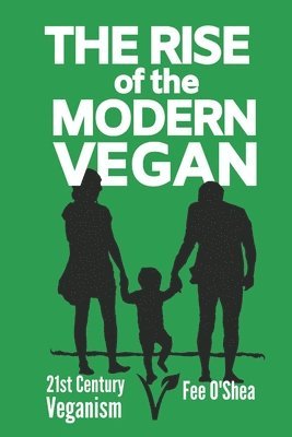 Fee O'Shea - Rise of the Modern Vegan, Häftad. Tillgänglighet: Lägg i varukorg