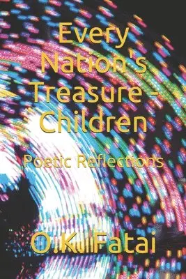 O. K. Fatai - Every Nation's Treasure - Children: Poetic Reflections, Häftad. Tillgänglighet: Lägg i varukorg