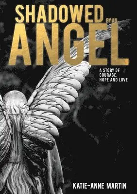 Katie-Anne Martin - Shadowed by an Angel, Häftad. Tillgänglighet: Lägg i varukorg