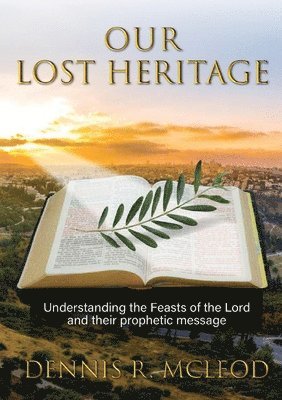 Dennis R McLeod - Our Lost Heritage, Häftad