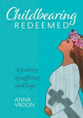 Anna Vroon - Childbearing Redeemed, Häftad. Tillgänglighet: Lägg i varukorg