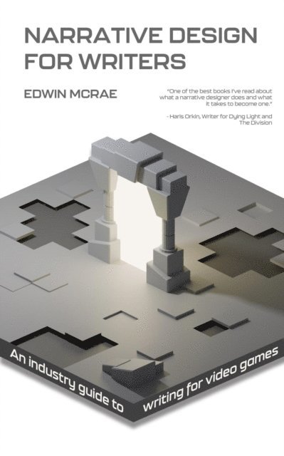 Edwin McRae - Narrative Design for Writers: An Industry Guide to Writing for Video Games, E-bok