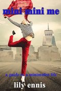 mini mini me: a guide to a minimalist life