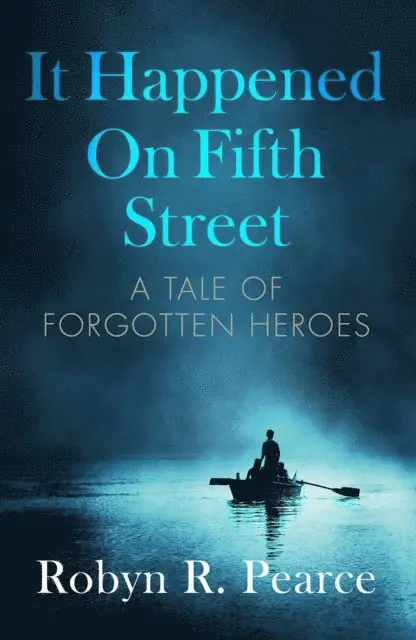 Robyn R. Pearce - It Happened On Fifth Street: A tale of forgotten heroes, E-bok. Tillgänglighet: Lägg i varukorg