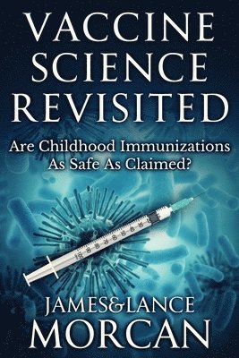 Lance Morcan, James Morcan - Vaccine Science Revisited, Häftad