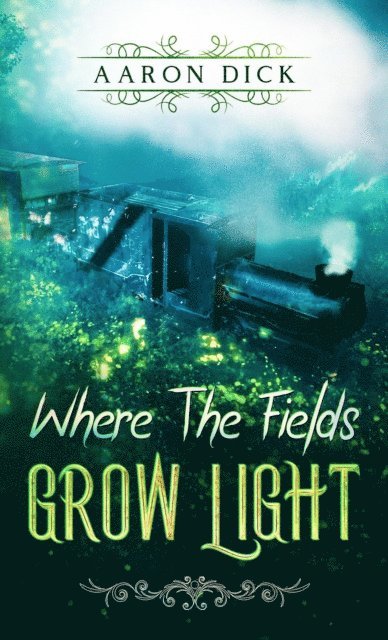 Aaron Dick - Where The Fields Grow Light, E-bok
