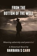 From the Bottom of the Well: Weaving adversity and potential
