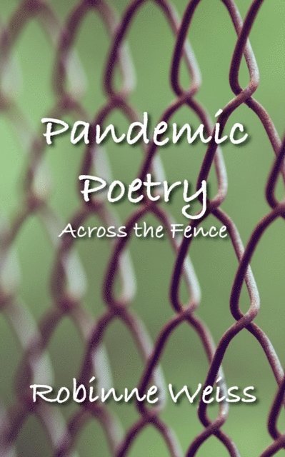 Robinne Weiss - Pandemic Poetry: Across the Fence, E-bok