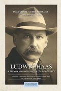 Ludwig Haas: A German Jew and Fighter for Democracy
