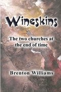 Wineskins: The two churches at the end of time