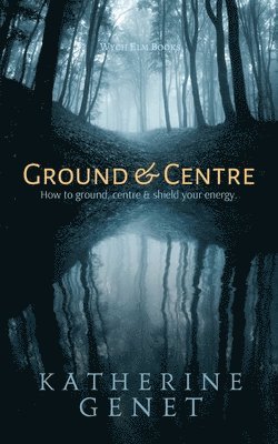 Katherine Genet - Ground & Centre, Häftad. Tillgänglighet: Lägg i varukorg