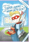 What Does Super Jonny Do When Mom Gets Sick? (FIBROMYALGIA version).