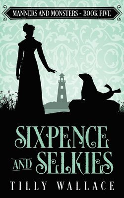 Tilly Wallace - Sixpence and Selkies, Häftad