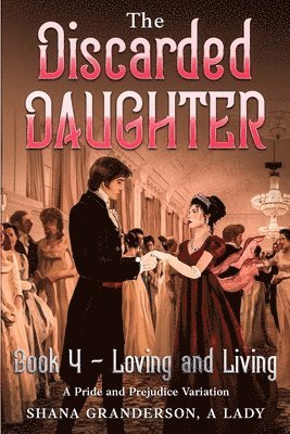 Shana Granderson A Lady - Discarded Daughter Book 4 - Loving and Living, Häftad