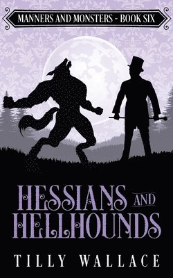 Tilly Wallace - Hessians and Hellhounds, Häftad
