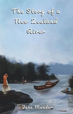 Jane Mander - Story of a New Zealand River, Häftad