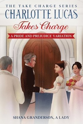 Shana Granderson A Lady - Charlotte Lucas Takes Charge - Book 1 of the Take Charge series, Häftad