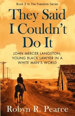 Robyn R. Pearce - They Said I Couldn't Do It: John Mercer Langston, Young Black Lawyer in a White Man's World, Häftad. Tillgänglighet: Lägg i varukorg