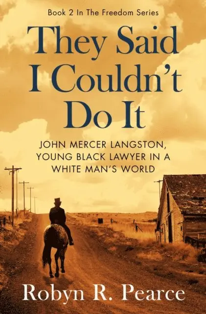 Robyn Pearce, Robyn R. Pearce - They Said I Couldn't Do It: John Mercer Langston, Young Black Lawyer in a White Man's World, E-bok. Tillgänglighet: Lägg i varukorg
