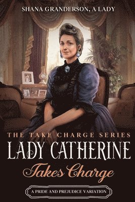 Shana Granderson A Lady - Lady Catherine Takes Charge, Häftad