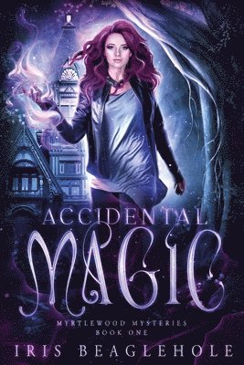 Iris Beaglehole - Accidental Magic, Häftad