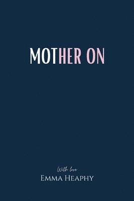 Emma Heaphy - Mother on, Häftad. Tillgänglighet: Lägg i varukorg
