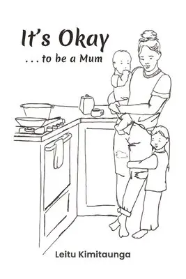 Leitu Kimitaunga - It's Okay . . . to be a Mum, Häftad. Tillgänglighet: Lägg i varukorg