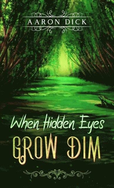 Aaron Dick - When Hidden Eyes Grow Dim, E-bok