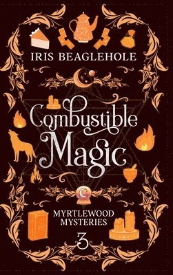 Iris Beaglehole - Combustible Magic, Inbunden