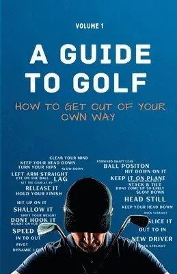 Guide to Golf - How to get out of your own way