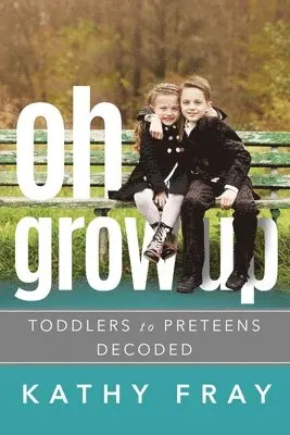 Kathy Fray - Oh Grow Up, Häftad. Tillgänglighet: Lägg i varukorg