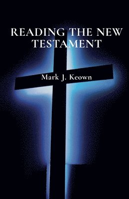 Mark J Keown - Reading the New Testament, Häftad