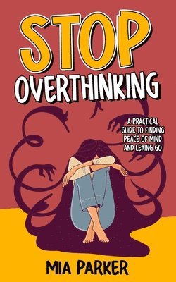 Mia Parker - Stop Overthinking, Häftad. Tillgänglighet: Lägg i varukorg