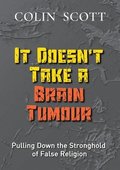 It Doesn't Take A Brain Tumour